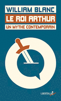 Roi Arthur, un mythe contemporain (Le)
